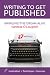 Writing to Get Published: Bringing the Dream Alive (Second Edition)