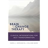 Brain Change Therapy: Clinical Interventions for for Self-Transformation