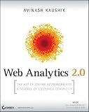 Web Analytics 2.0: The Art of Online Accountability and Science of Customer Centricity (Paperback)