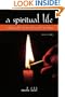 A Spiritual Life: Exploring the Heart and Jewish Tradition (S U N Y Series in Modern Jewish Literature and Culture)