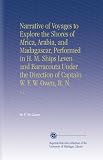 Narrative of Voyages to Explore the Shores of Africa, Arabia, and Madagascar, Performed in H. M. Ships Leven and Barracouta Under the Direction of Captain W. F. W. Owen, R. N.: V. 1