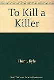 To kill a killer