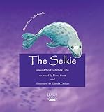 The selkie : an old Scottish folk tale