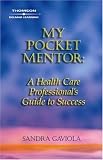 My Pocket Mentor: A Health Care Professionals Guide to Success
