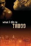 What I Do Is Taboo