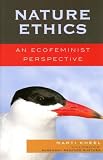 Nature Ethics : An Ecofeminist Perspective