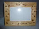 My Doggie Walks All Over Me engraved 4x6 Picture Frame