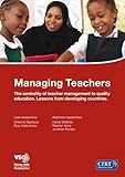 Managing teachers : the centrality of teacher management to quality education : lessons from developing countries