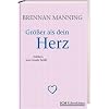 Gr��er als dein Herz: Erleben, was Gnade hei�t