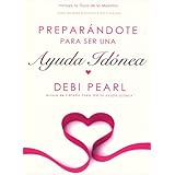 preparandote para ser una ayuda idoneapreparing to be a help meet spanish edition