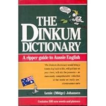 Dinkum Dictionary: A Ripper Guide To Aussie English Dinkum Dictionary: A Ripper Guide To Aussie English