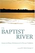 The Baptist River: Essays on Many Tributaries of a Diverse Tradition (Baptists Series)