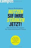 Nutzen Sie Ihre St&auml;rken jetzt!: Das 6-Schritte-Programm f&uuml;r st&auml;rkenorientiertes F&uuml;hren - Marcus Buckingham