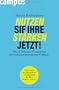 Nutzen Sie Ihre St�rken jetzt!: Das 6-Schritte-Programm f�r st�rkenorientiertes F�hren