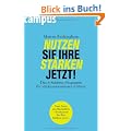 Nutzen Sie Ihre St�rken jetzt!: Das 6-Schritte-Programm f�r st�rkenorientiertes F�hren