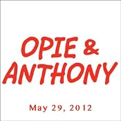 Opie & Anthony, May 29, 2012 | [Opie & Anthony]