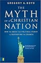 The Myth of a Christian Nation: How the Quest for Political Power Is Destroying the Church