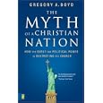 The Myth of a Christian Nation: How the Quest for Political Power Is Destroying the Church by  Gregory A. Boyd