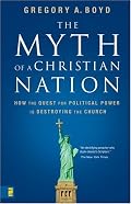 The Myth of a Christian Nation: How the Quest for Political Power Is Destroying the Church