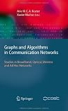 Graphs and Algorithms in Communication Networks: Studies in Broadband, Optical, Wireless and Ad Hoc Networks (Texts in Theoretical Computer Science. An EATCS Series)