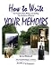 How to Write Your Memoirs...Fun Prompts to Make Writing...and Reading...Your Life Stories a Pleasure!