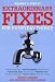 Extraordinary Fixes for Everyday Things: Instant Answers for Hundreds of Everyday Hassles