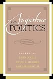 Augustine and Politics (Augustine in Conversation: Tradition and Innovation)