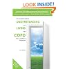 The Complete Guide to Understanding and Living with COPD: From A COPDer's Perspective