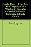 In the Heart of the Sea: The Tragedy of the Whaleship Essex by Nathaniel Philbrick | Summary & Study Guide