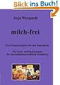 Milch-frei: Ein Einkaufsratgeber f�r den Supermarkt