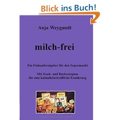 Milch-frei: Ein Einkaufsratgeber f�r den Supermarkt