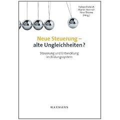 Neue Steuerung - alte Ungleichheiten?: Steuerung und Entwicklung im Bildungssystem