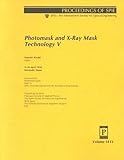 Photomask and X-Ray Mask Technology 5 (Proceedings of SPIE)