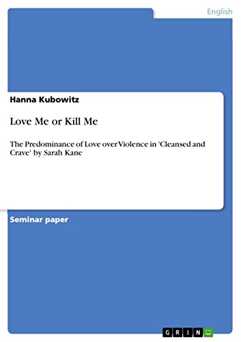 Love Me or Kill Me: The Predominance of Love over Violence in 'Cleansed and Crave' by Sarah Kane