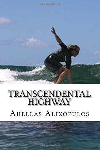 Transcendental Highway: Poetry, by Ahellas Alixopulos Transcendental Highway: Poetry, by Ahellas Alixopulos