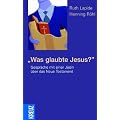 Was glaubte Jesus?: Gespr�che mit einer J�din �ber das Neue Testament