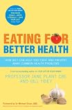 Eating for better health : how diet can help you fight and prevent many common health problems