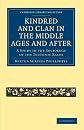 Kindred and clan in the Middle Ages and after; a study in the sociology of the Teutonic races.