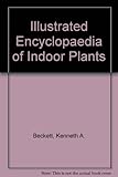 Illustrated encyclopedia of indoor plants