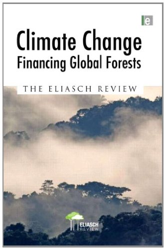 Climate Change: Financing Global Forests: The Eliasch Review