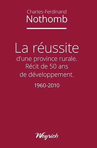 La réussite d'une province rurale: Récit de 50 ans de développement - 1960-2010 (French Edition)