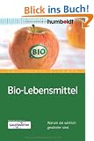 Bio-Lebensmittel. Warum sie wirklich ges�nder sind