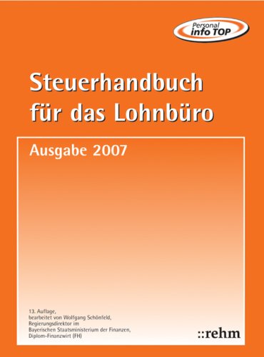 Produkt-Bild: Steuerhandbuch f&uuml;r das Lohnb&uuml;ro 2007: Alle f&uuml;r den Lohnsteuerabzug durch den Arbeitgeber ben&ouml;tigte Gesetzestexte, Richtlinien, bundeseinheitlich geltende Verwaltungserlasse und amtliche Vordruckmuster