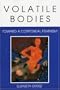 Volatile Bodies: Toward a Corporeal Feminism (Theories of Representation and Difference)