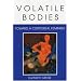 Volatile Bodies: Toward a Corporeal Feminism (Theories of Representation and Difference)