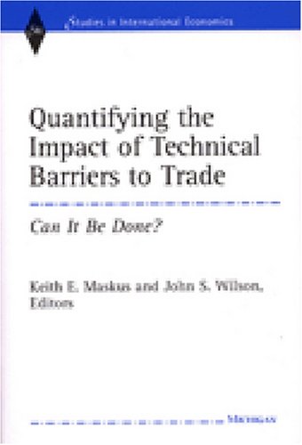 Quantifying the Impact of Technical Barriers to Trade: Can It Be Done? (Studies in International Economics)