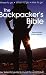 The Backpacker's Bible: Your Essential Guide to Round the World Travel
