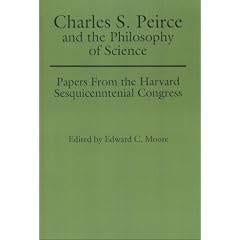 Charles S. Peirce and the Philosophy of Science: Papers from the Harvard Sesquicentennial Congress