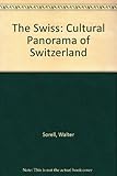 The Swiss : a cultural panorama of Switzerland
