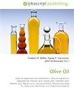Olive Oil: Olive oil regulation and adulteration, Olive oil extraction, Saturated fat, Palmitic acid, Stearic acid, Arachidic acid, Behenic acid, Myristic ... acid, Palmitoleic acid, Polyunsaturated fat